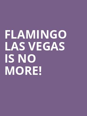 Flamingo Las Vegas is no more